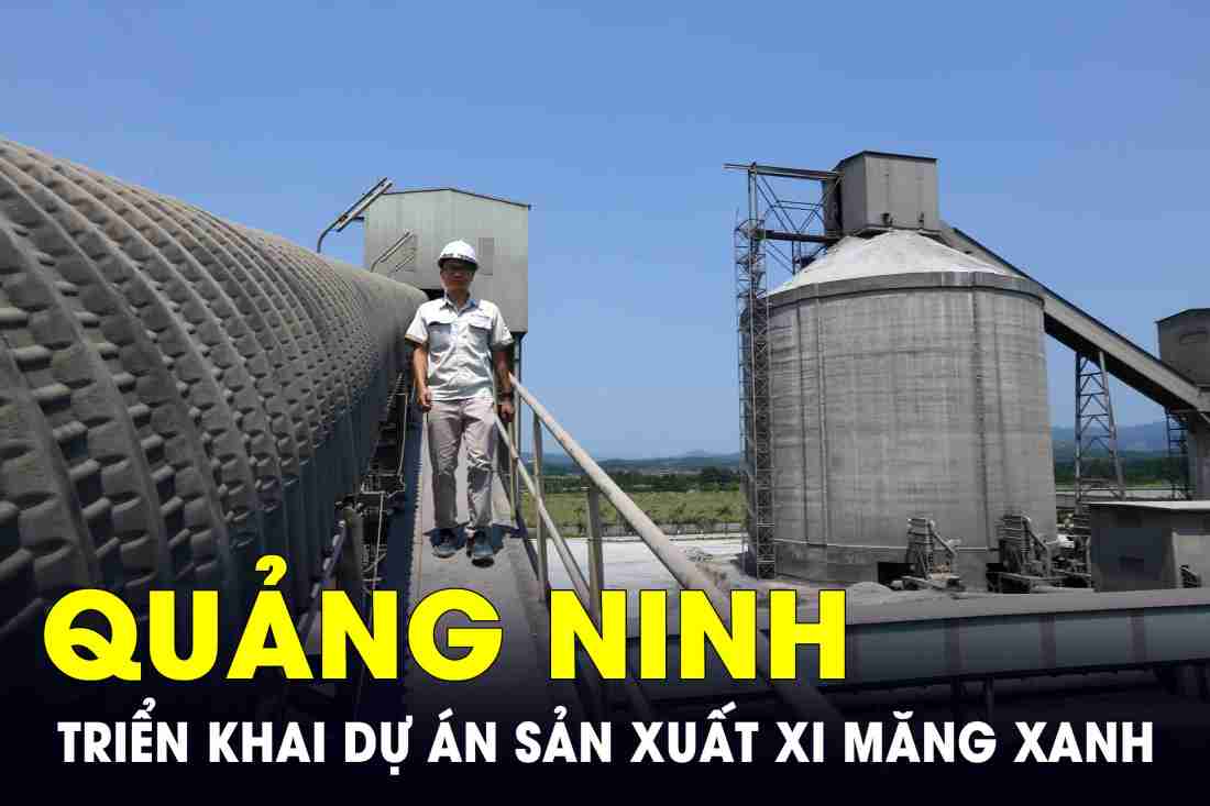 Quảng Ninh sẽ triển khai thử nghiệm dự án sản xuất xi măng xanh – CafeLand.Vn